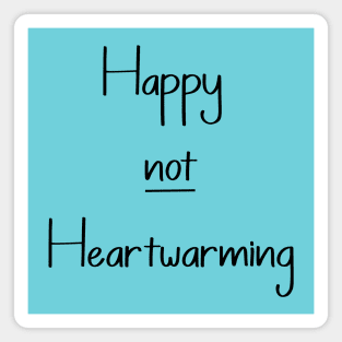 Happy NOT heartwarming Magnet